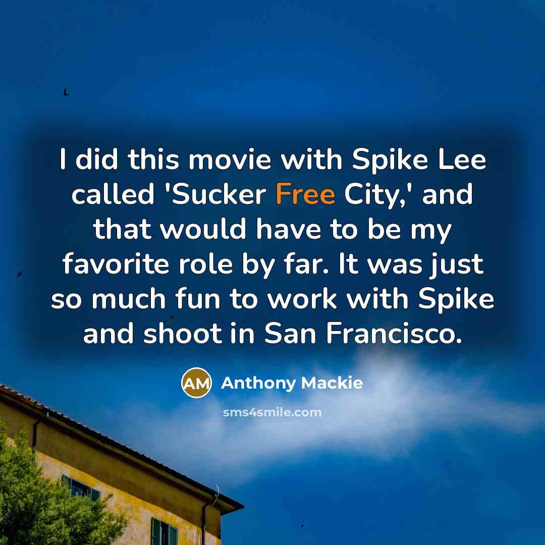 “I did this movie with Spike Lee called 'Sucker Free…” quote by Anthony Mackie