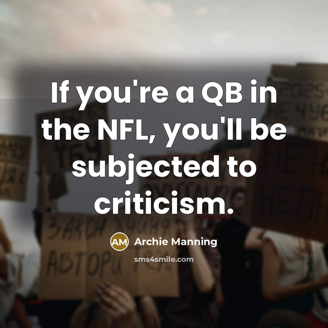 “If you're a QB in the NFL, you'll be subjected…” quote by Archie Manning