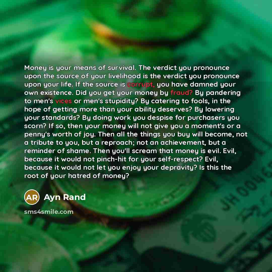 “""Money is your means of survival. The verdict you pronounce…” quote by Ayn Rand