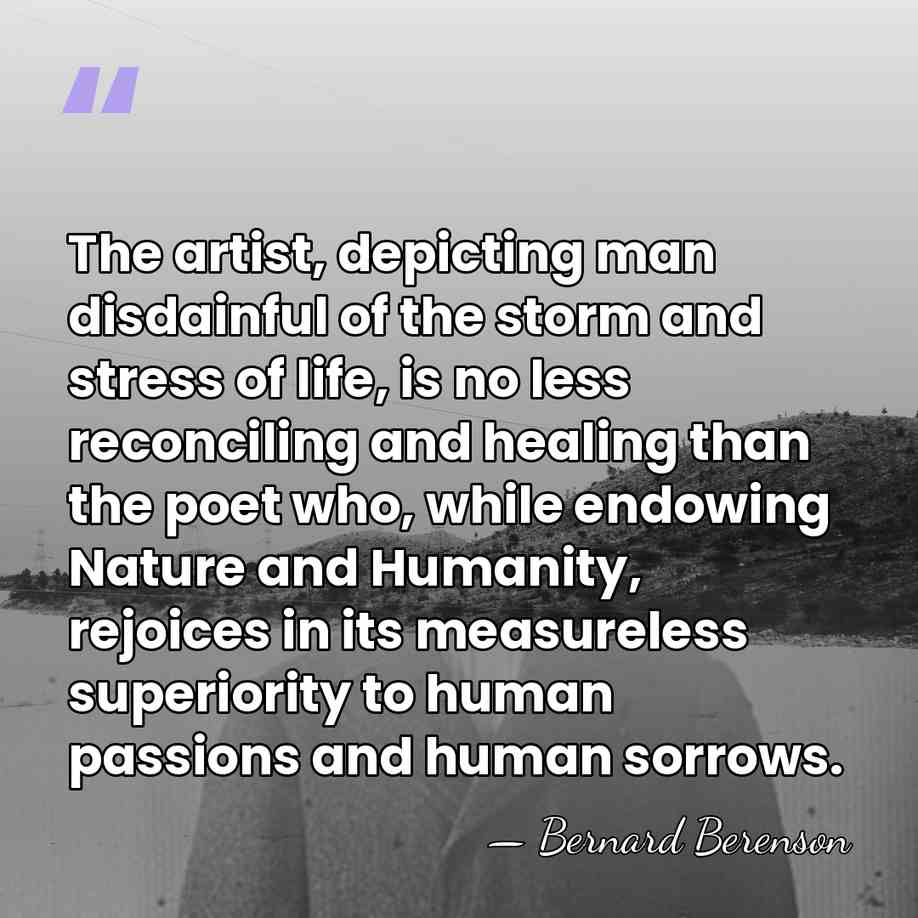 The artist, depicting man disdainful of the storm and stress of life,&hellip; - Bernard Berenson