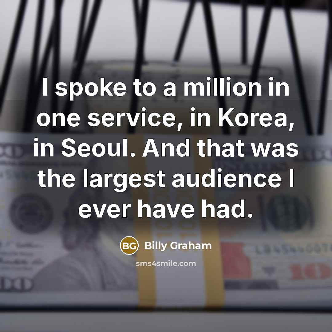 “I spoke to a million in one service, in Korea,…” quote by Billy Graham