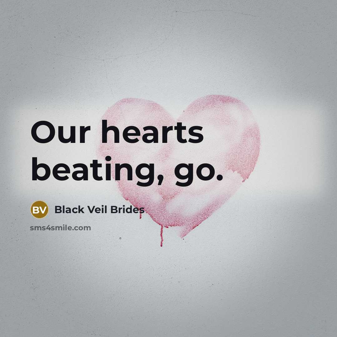 “Our hearts beating, go.” quote by Black Veil Brides