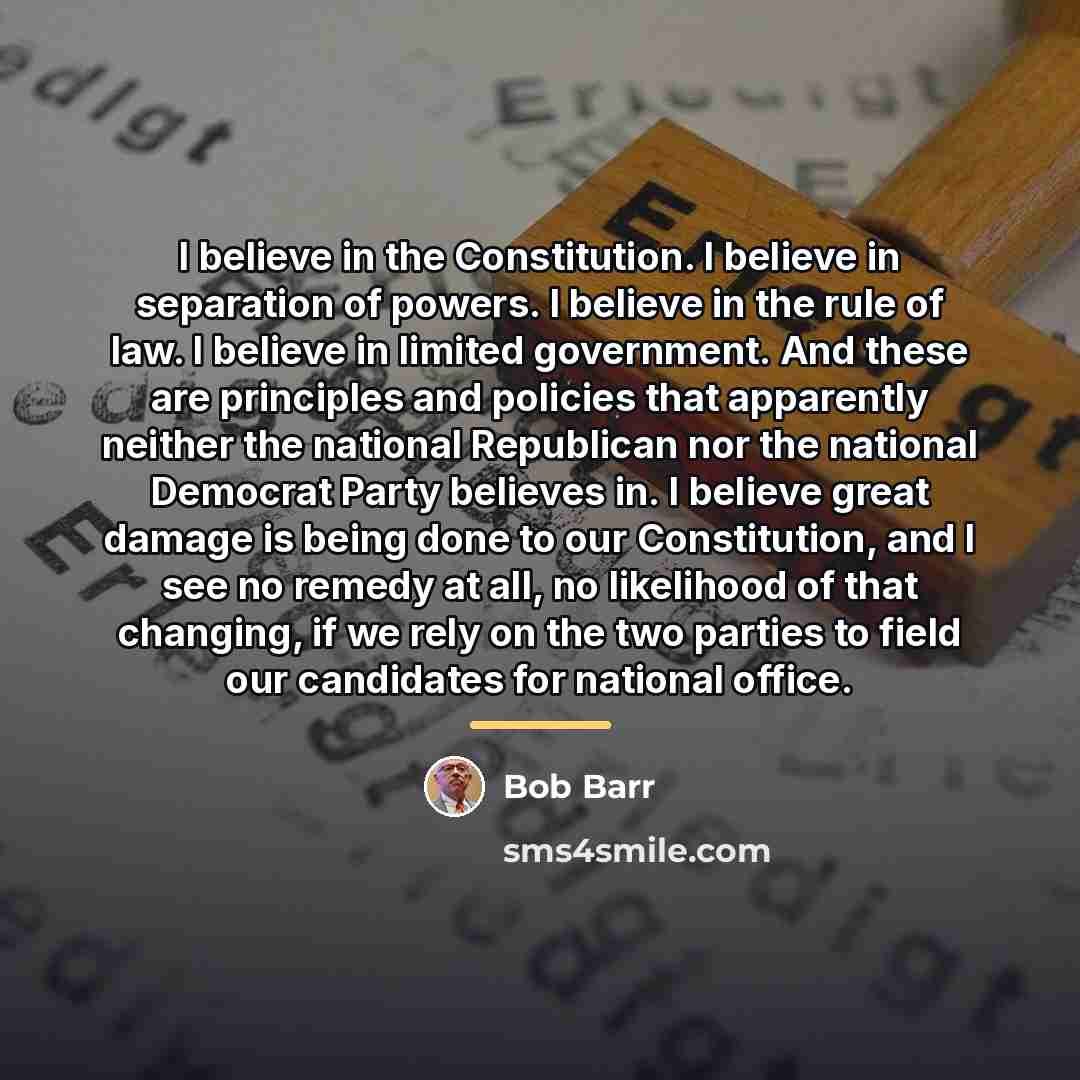 “I believe in the Constitution. I believe in separation of…” quote by Bob Barr