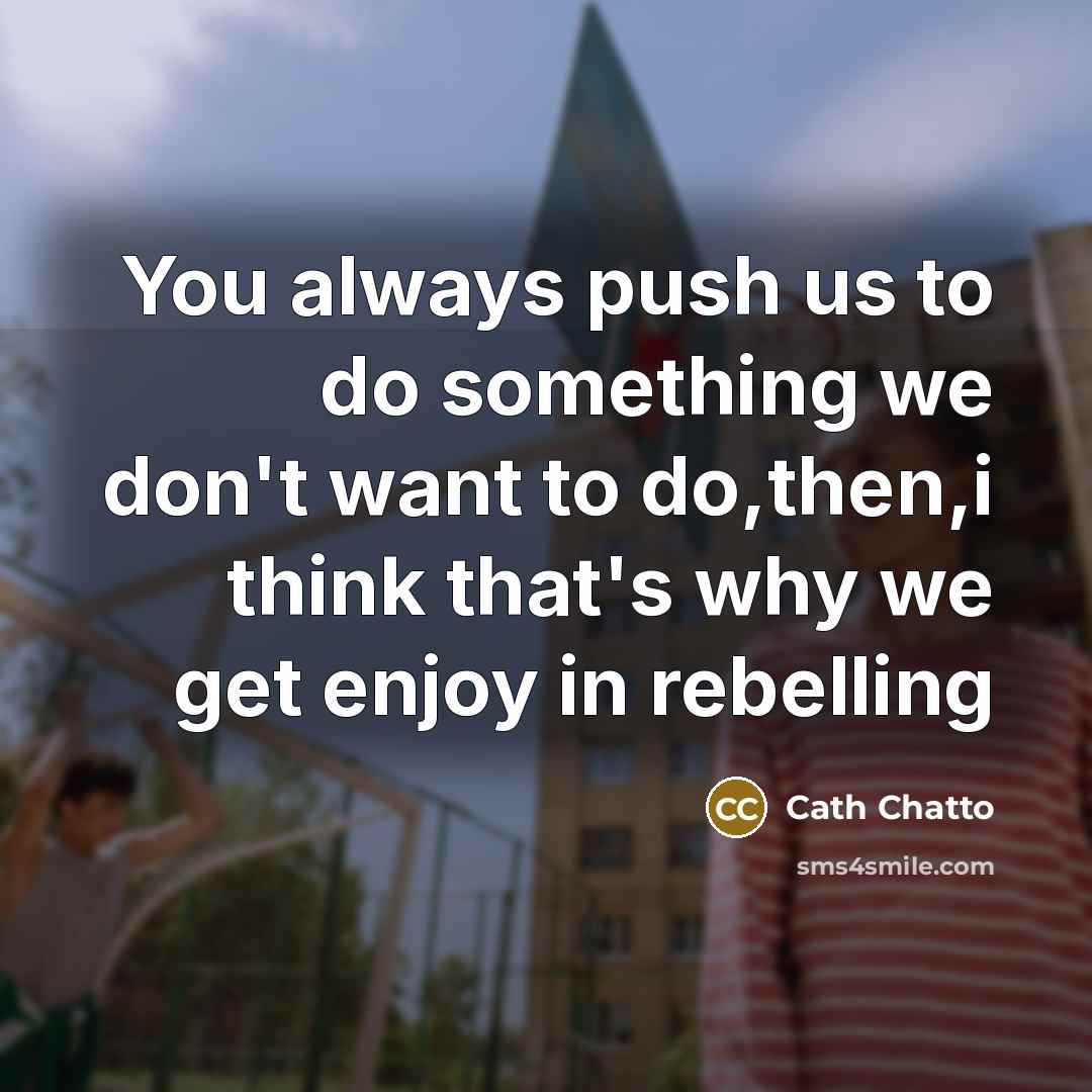 “You always push us to do something we don't want…” quote by Cath Chatto
