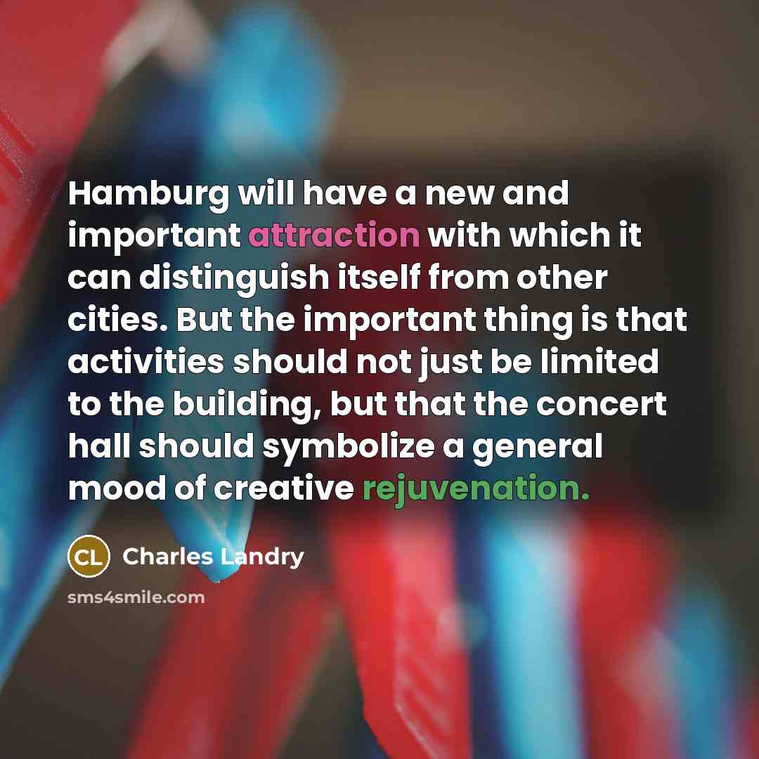 “Hamburg will have a new and important attraction with which…” quote by Charles Landry