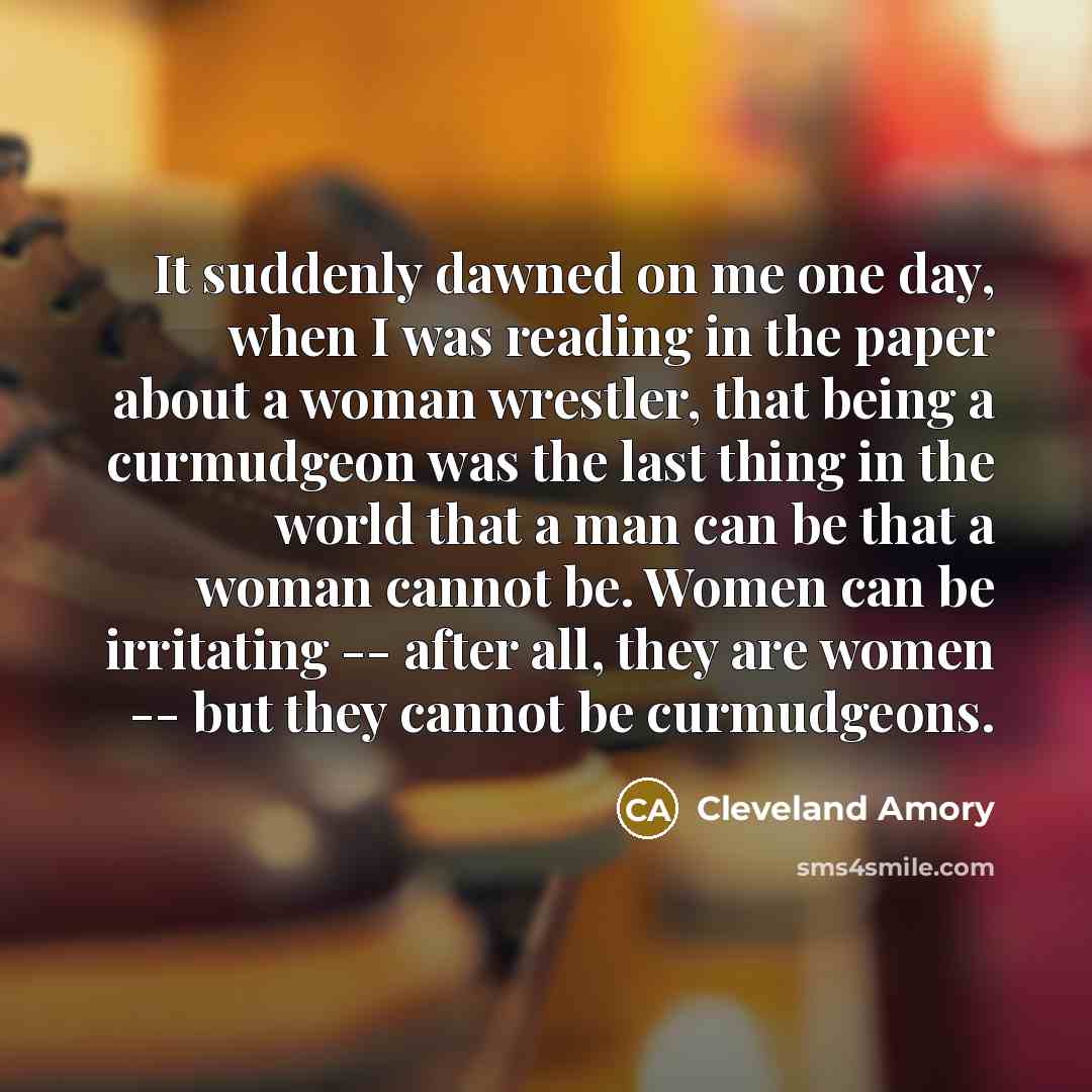 “It suddenly dawned on me one day, when I was…” quote by Cleveland Amory