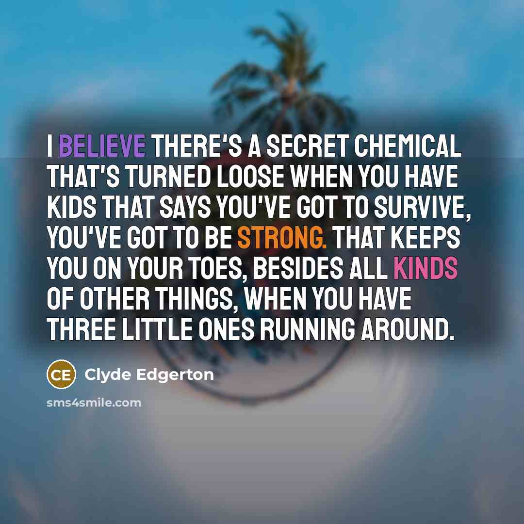 “I believe there's a secret chemical that's turned loose when…” quote by Clyde Edgerton