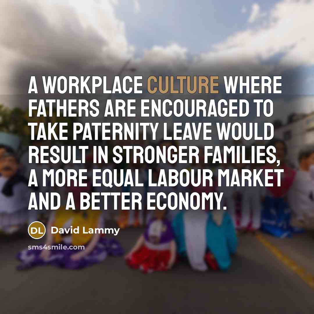 “A workplace culture where fathers are encouraged to take paternity…” quote by David Lammy