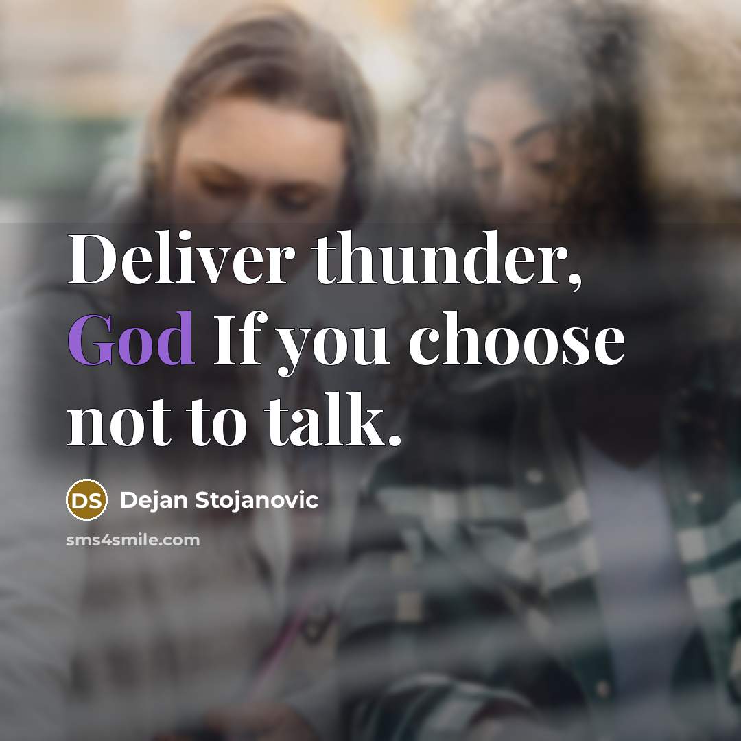 “Deliver thunder, God If you choose not to talk.…” quote by Dejan Stojanovic