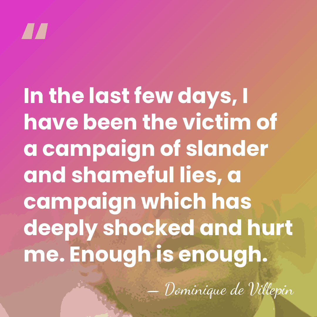 In the last few days, I have been the victim of a&hellip; - Dominique de Villepin