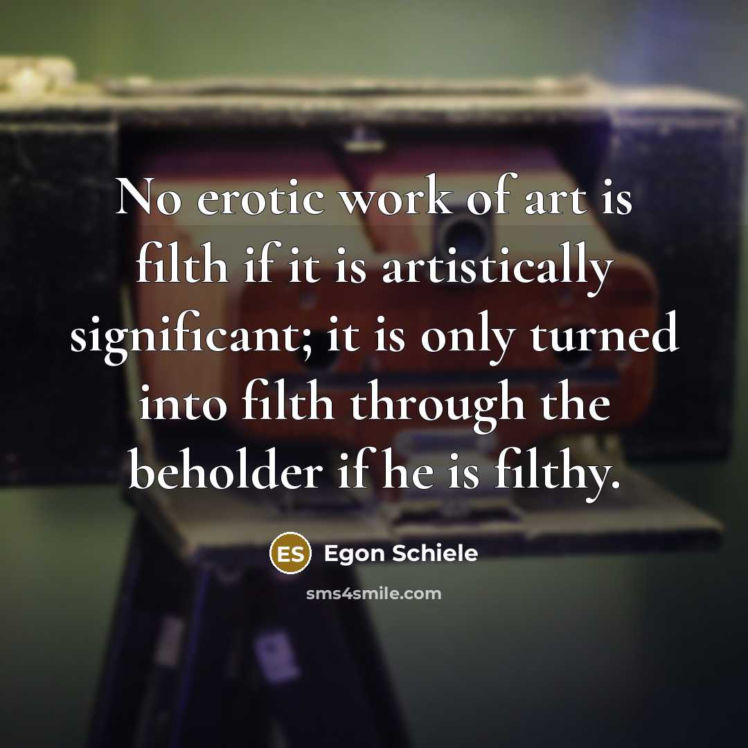 “No erotic work of art is filth if it is…” quote by Egon Schiele