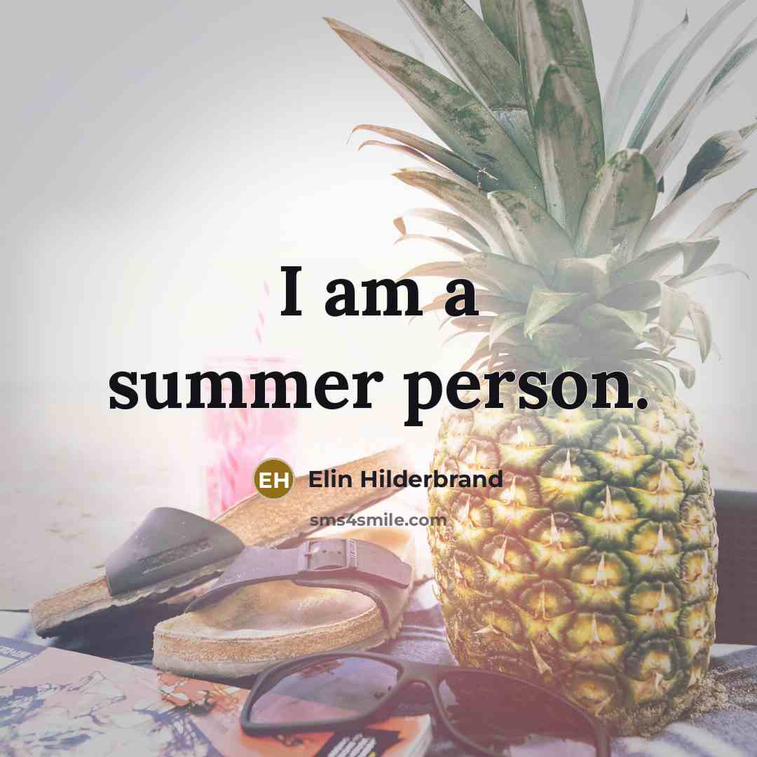 “I am a summer person.” quote by Elin Hilderbrand
