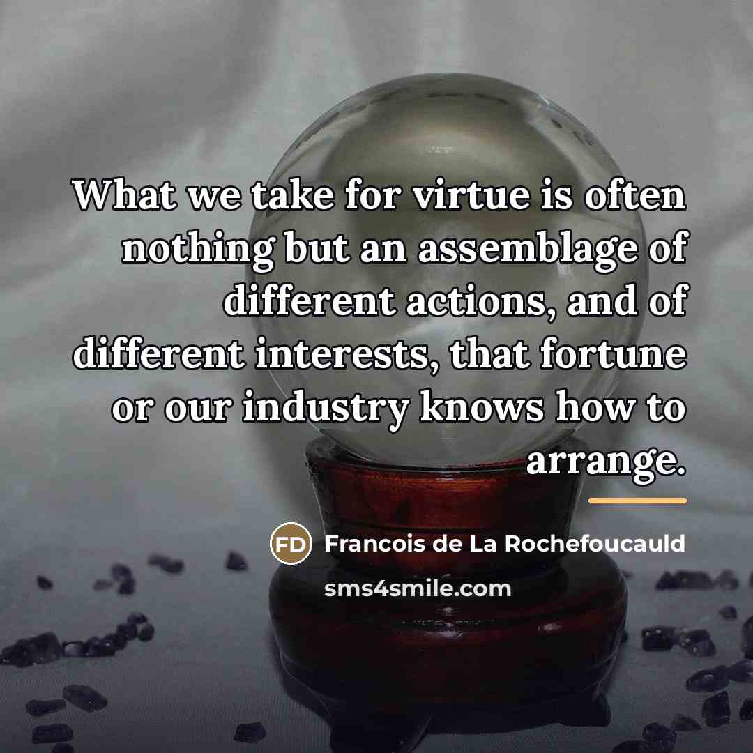 “What we take for virtue is often nothing but an…” quote by Francois de La Rochefoucauld
