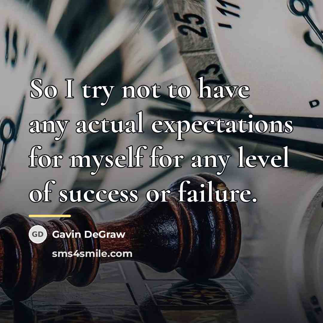 “So I try not to have any actual expectations for…” quote by Gavin DeGraw