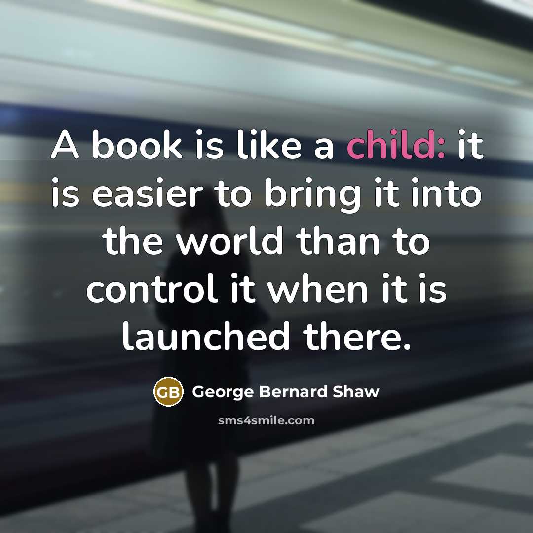 “A book is like a child: it is easier to…” quote by George Bernard Shaw