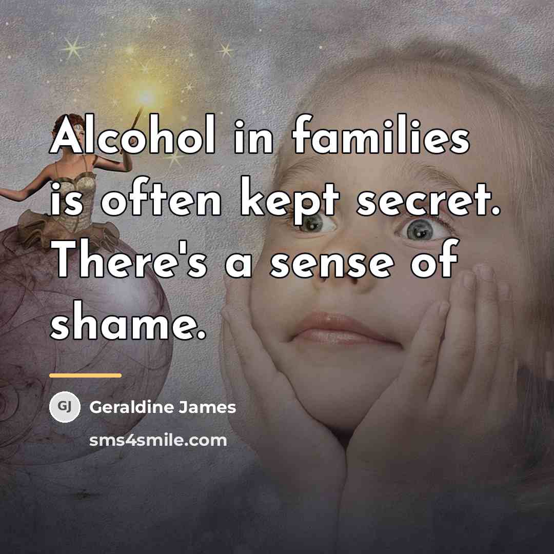 “Alcohol in families is often kept secret. There's a sense…” quote by Geraldine James