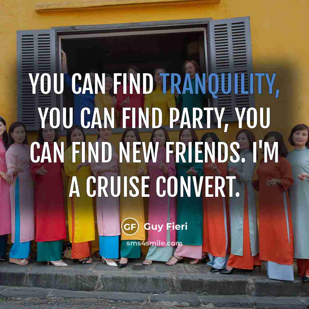 “You can find tranquility, you can find party, you can…” quote by Guy Fieri