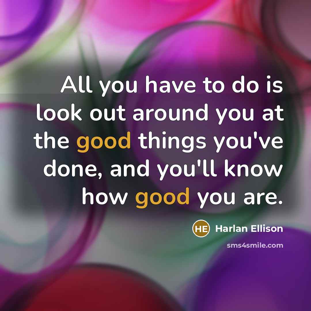 “All you have to do is look out around you…” quote by Harlan Ellison