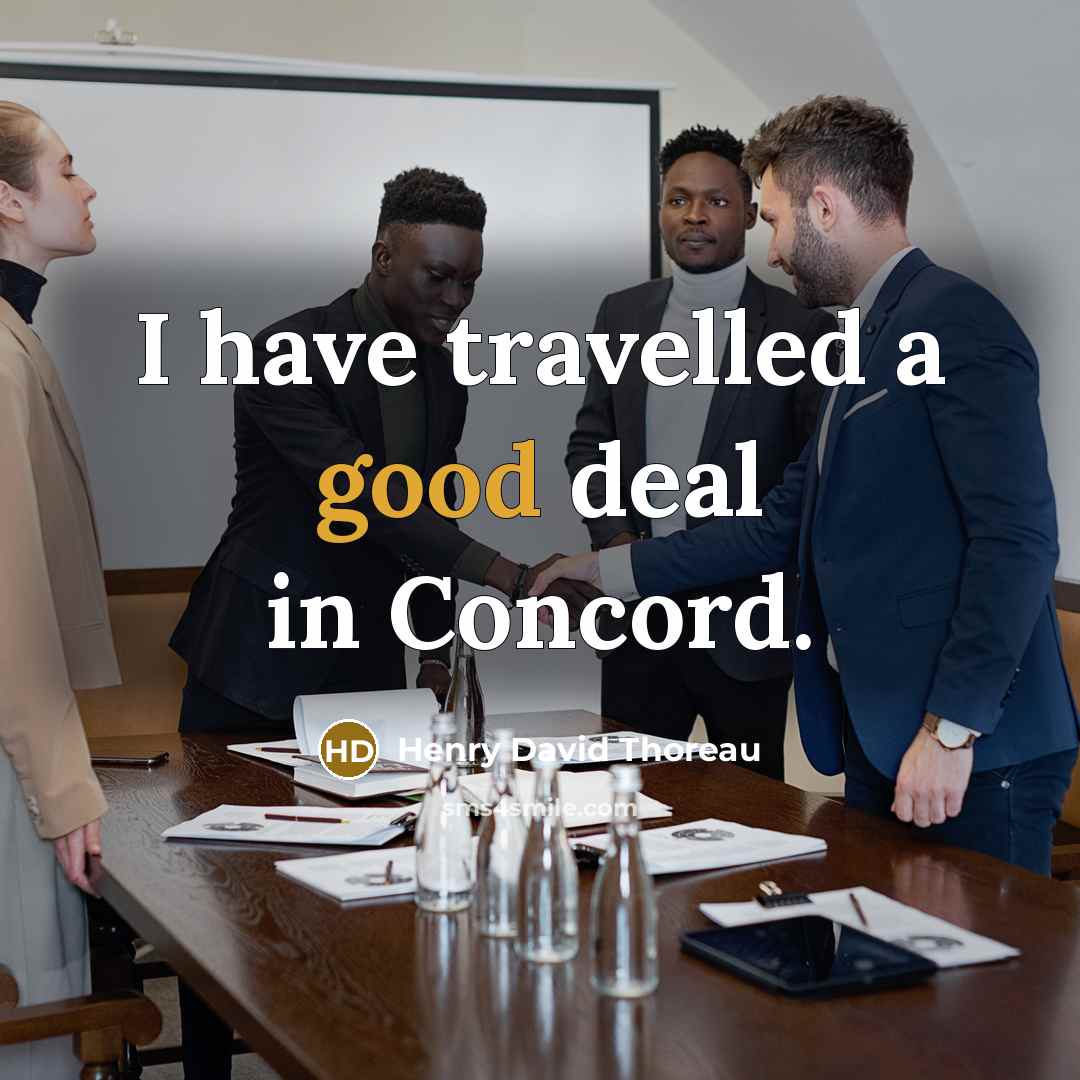 “I have travelled a good deal in Concord.” quote by Henry David Thoreau