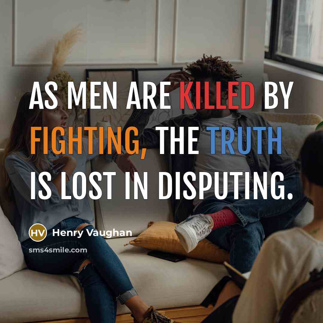“As men are killed by fighting, the truth is lost…” quote by Henry Vaughan