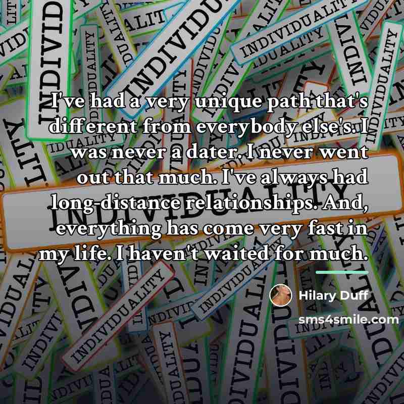 “I've had a very unique path that's different from everybody…” quote by Hilary Duff