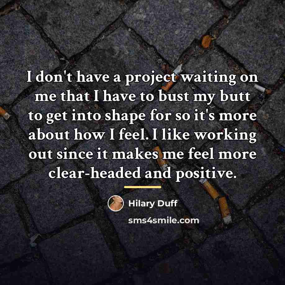 “I don't have a project waiting on me that I…” quote by Hilary Duff