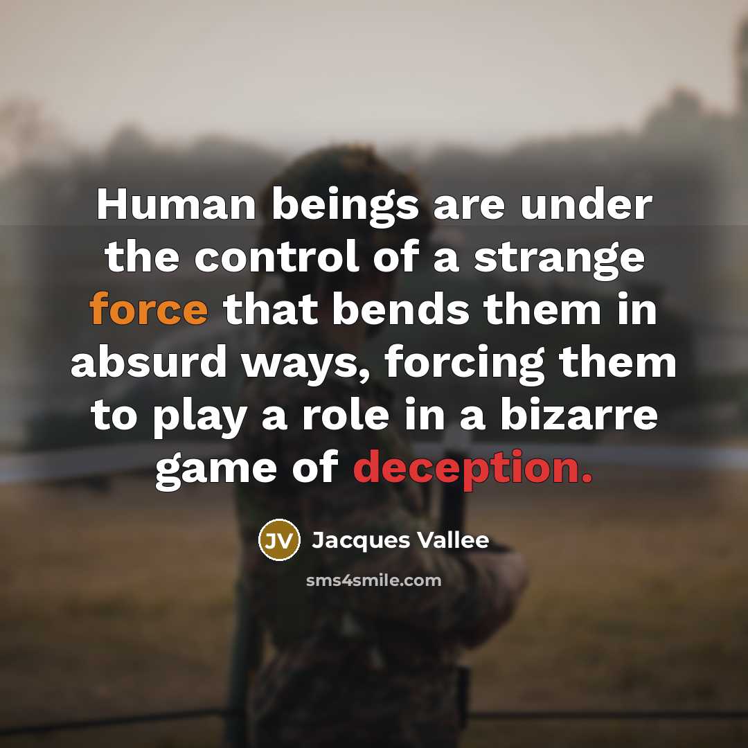 “Human beings are under the control of a strange force…” quote by Jacques Vallee