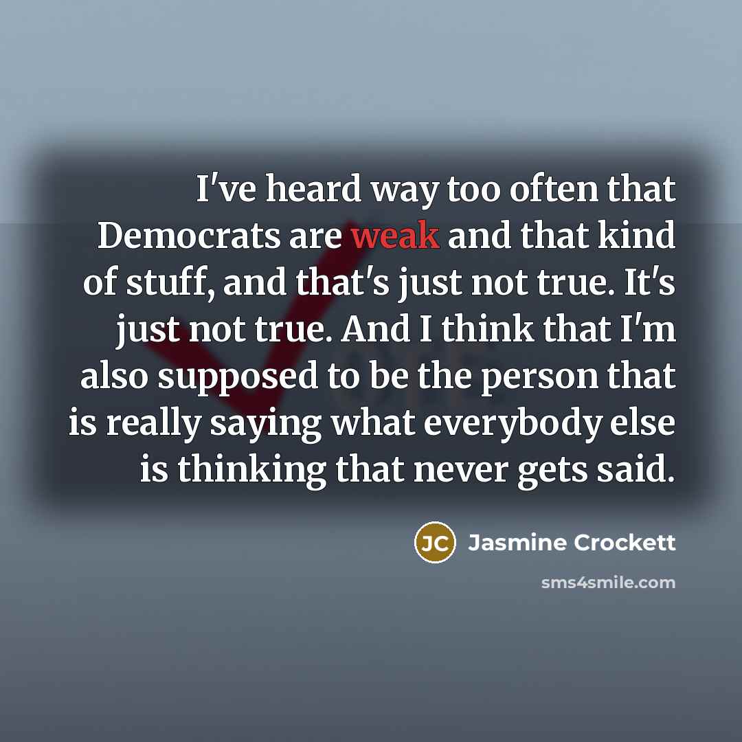 “I've heard way too often that Democrats are weak and…” quote by Jasmine Crockett