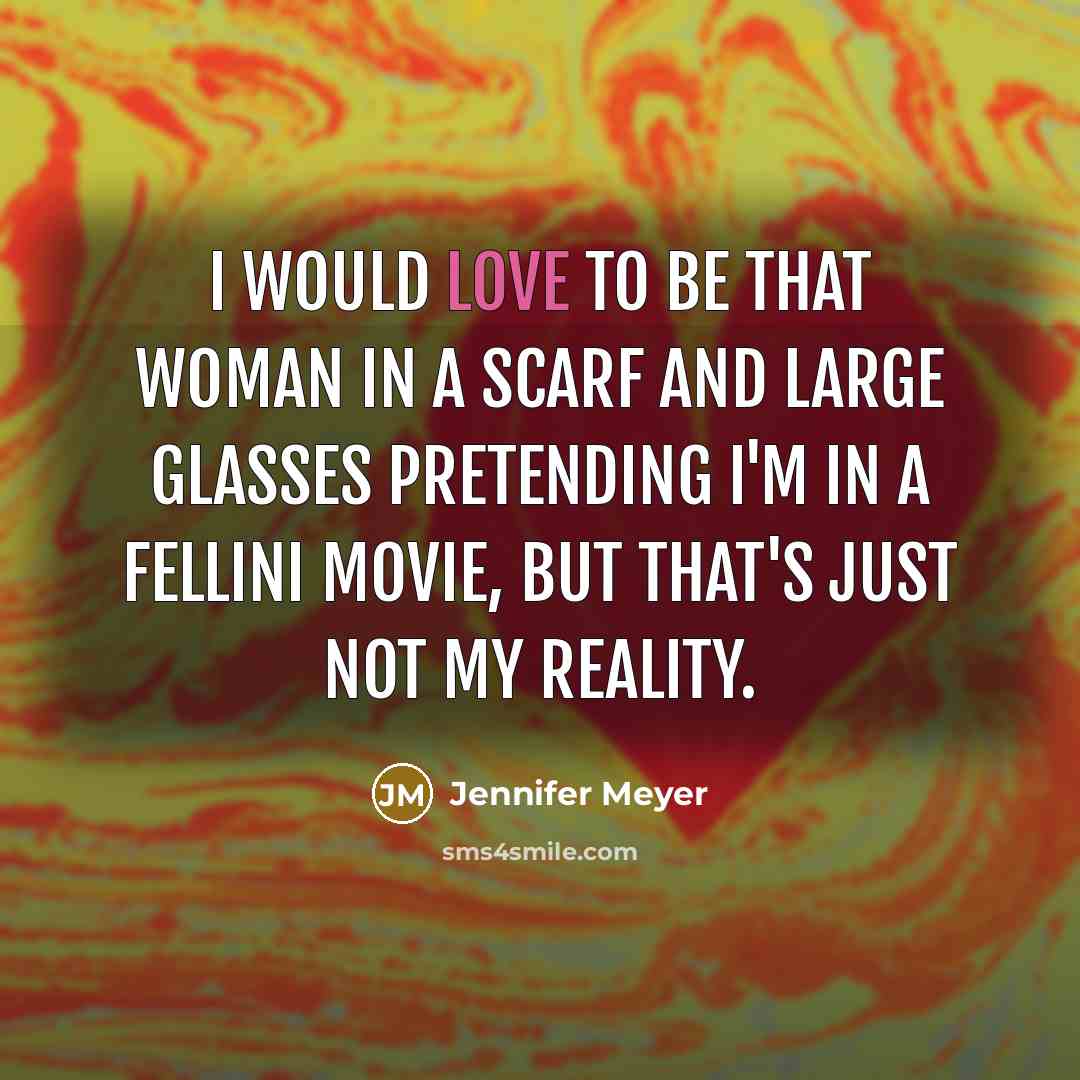 “I would love to be that woman in a scarf…” quote by Jennifer Meyer