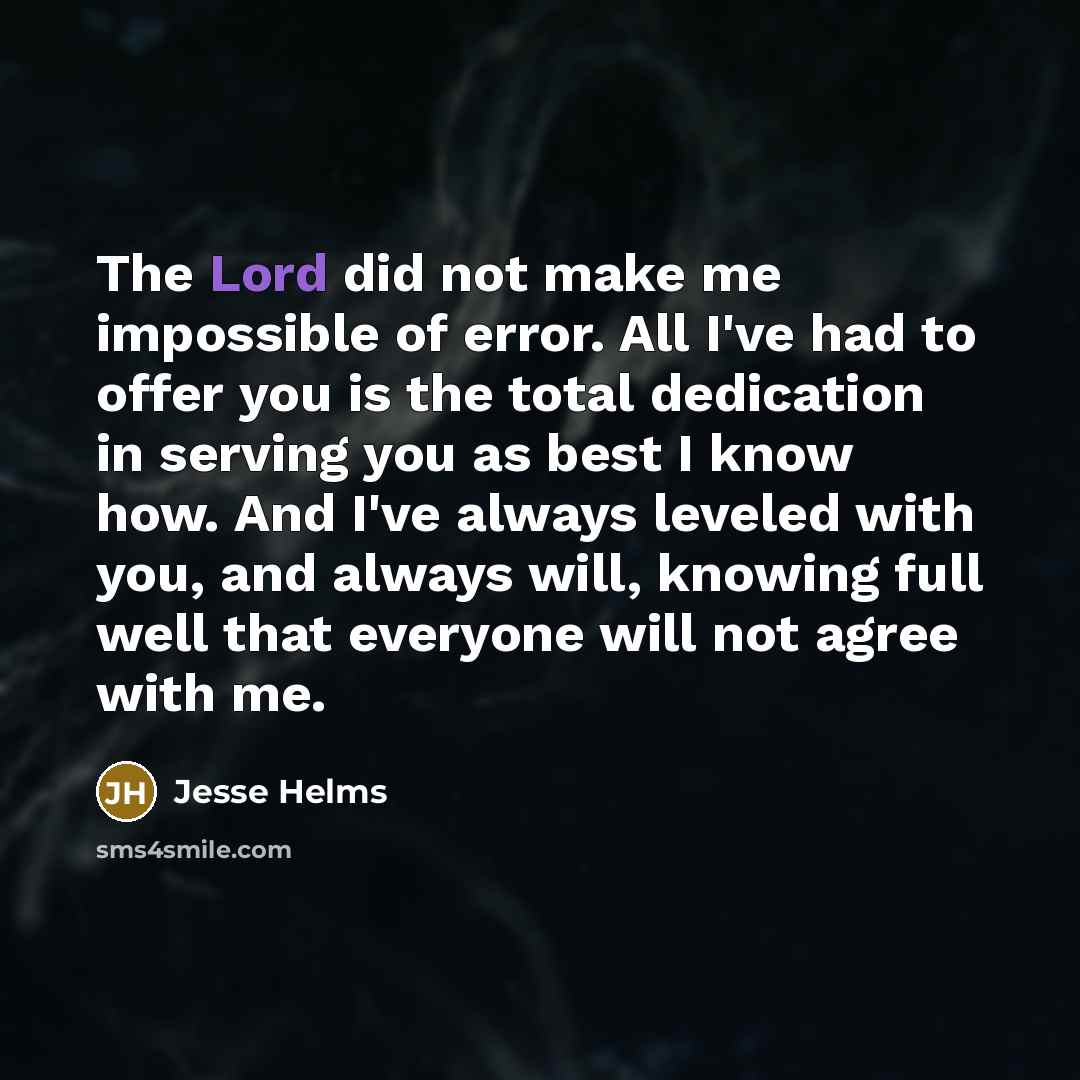 “The Lord did not make me impossible of error. All…” quote by Jesse Helms