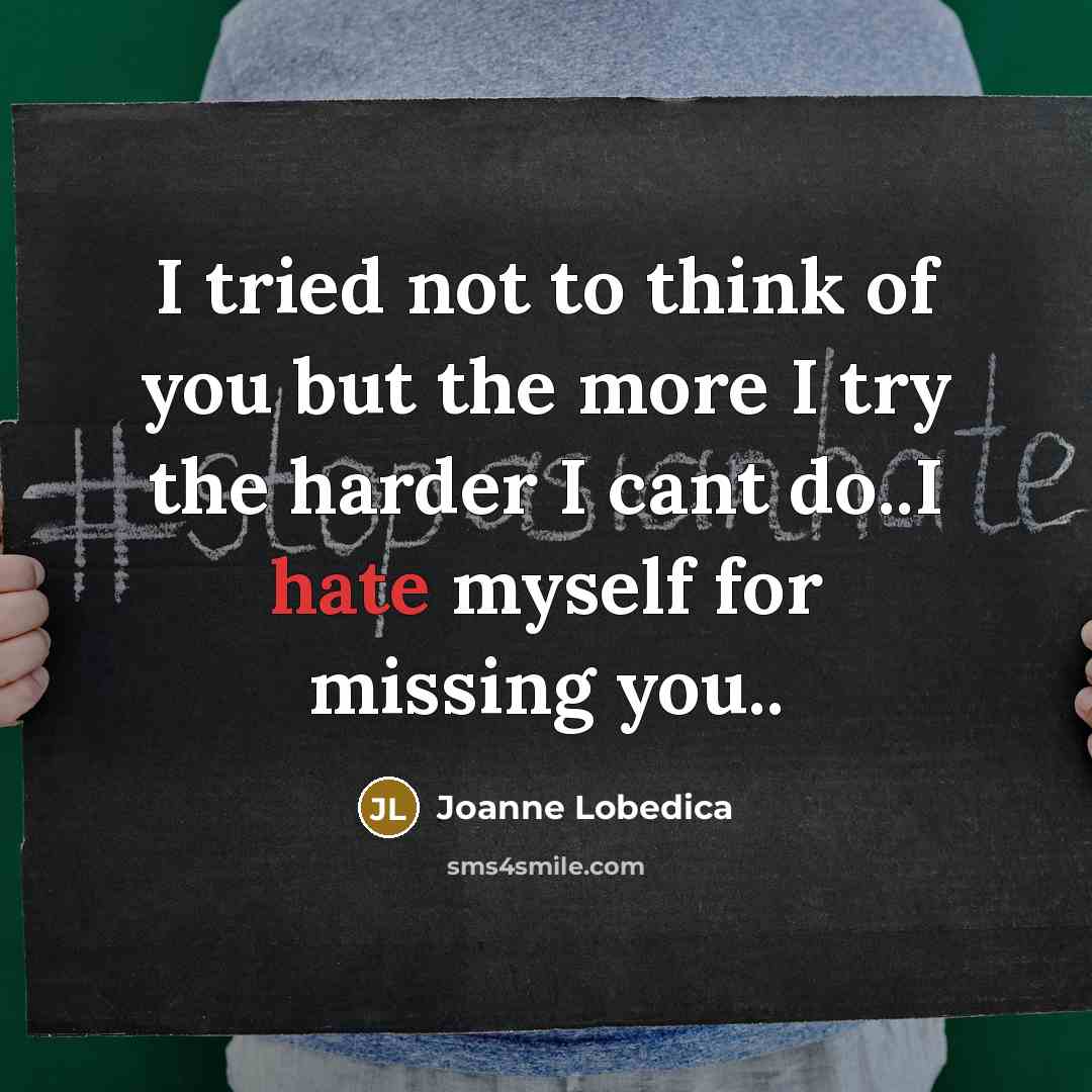 “I tried not to think of you but the more…” quote by Joanne Lobedica