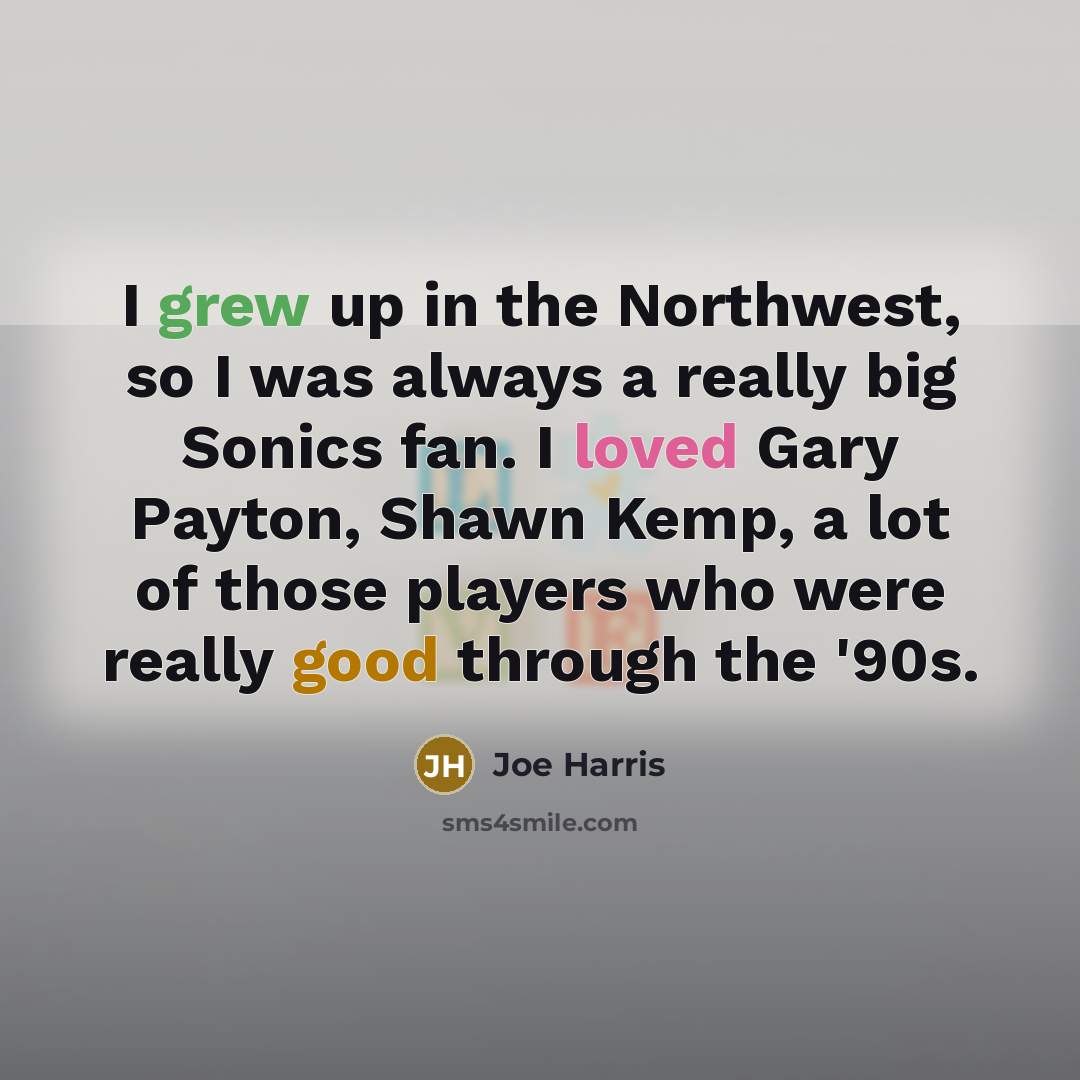 “I grew up in the Northwest, so I was always…” quote by Joe Harris