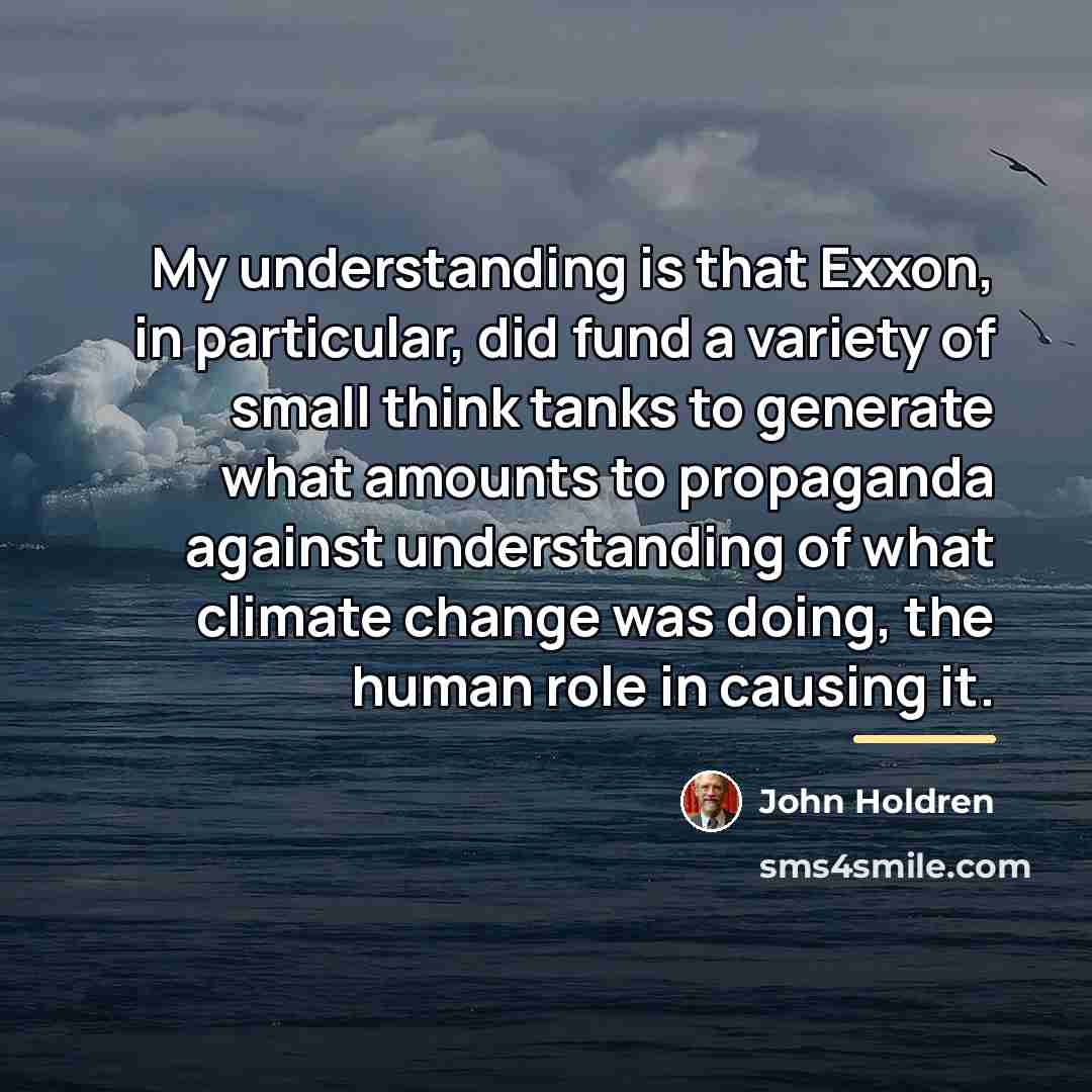 “My understanding is that Exxon, in particular, did fund a…” quote by John Holdren