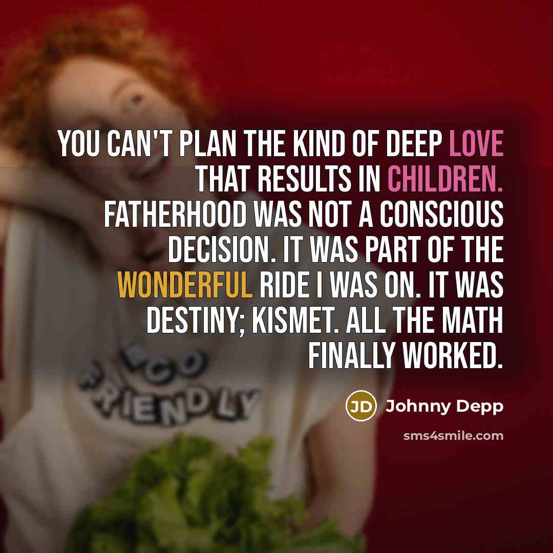 “You Can't Plan the Kind of Deep Love That Results…” quote by Johnny Depp