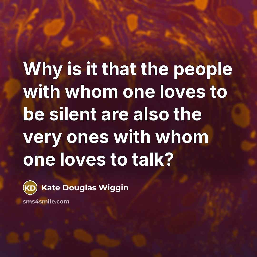 “Why is it that the people with whom one loves…” quote by Kate Douglas Wiggin
