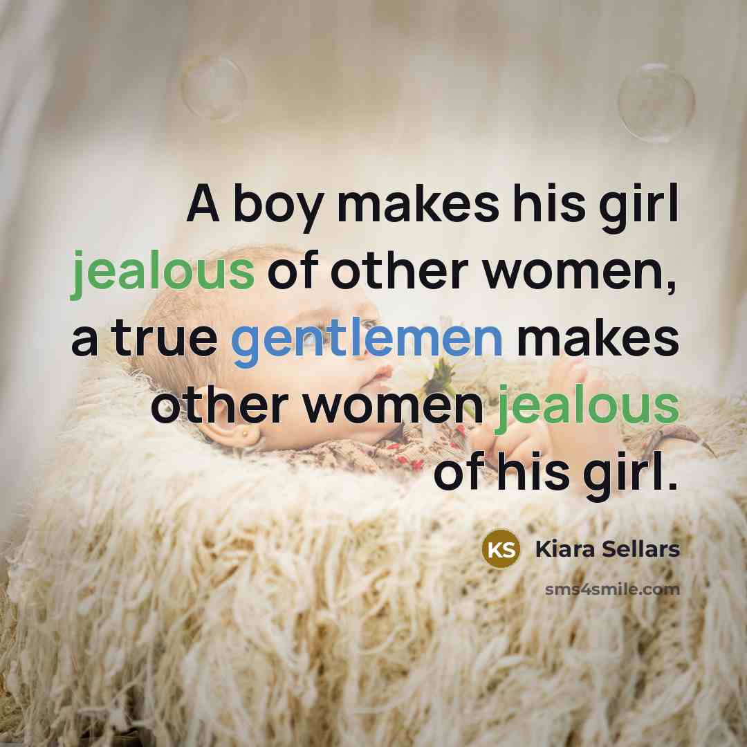 “A boy makes his girl jealous of other women, a…” quote by Kiara Sellars
