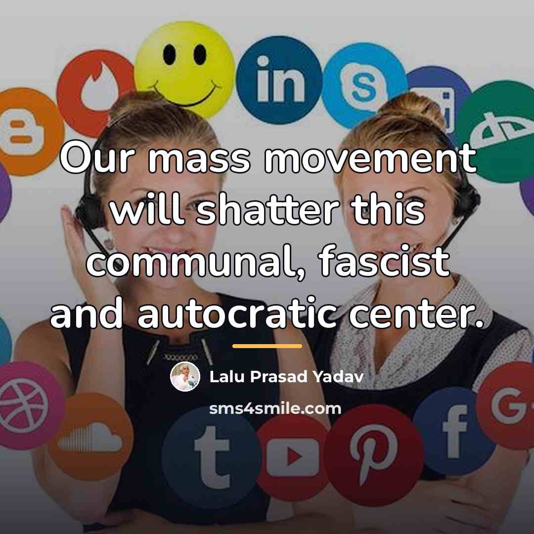 “Our mass movement will shatter this communal, fascist and autocratic…” quote by Lalu Prasad Yadav