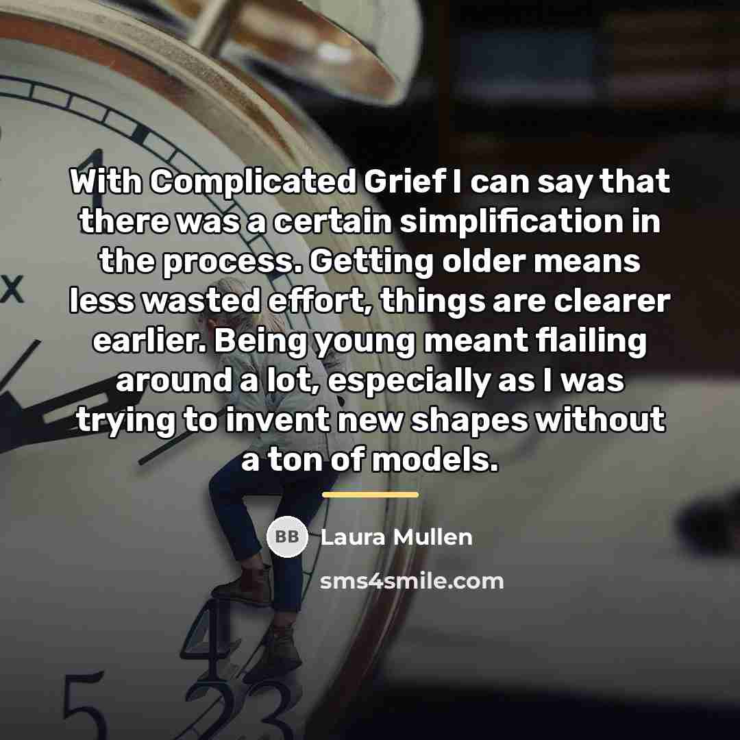 “With Complicated Grief I can say that there was a…” quote by Laura Mullen