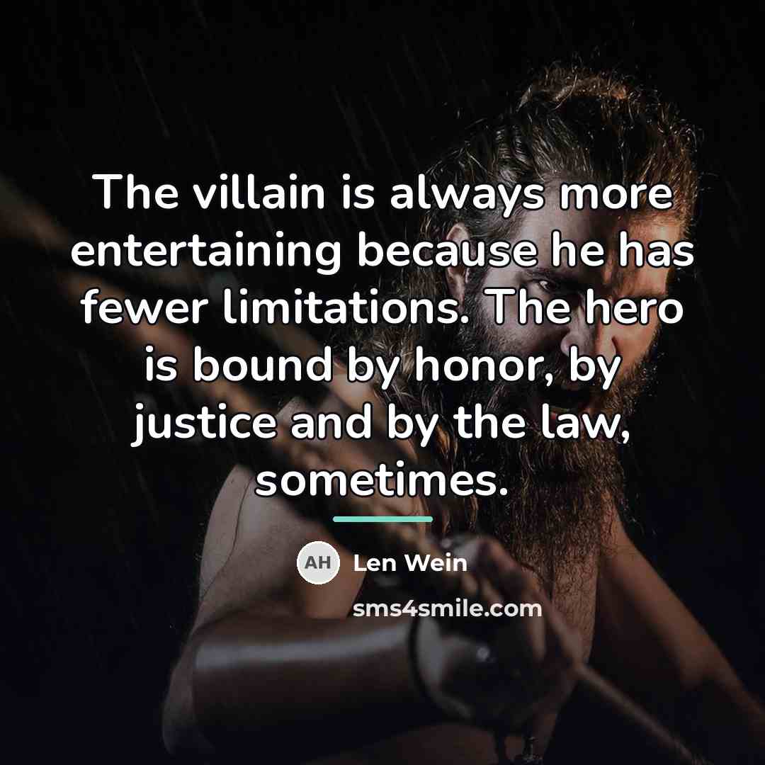 “The villain is always more entertaining because he has fewer…” quote by Len Wein
