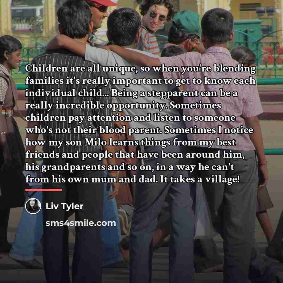 “Children are all unique, so when you're blending families it's…” quote by Liv Tyler