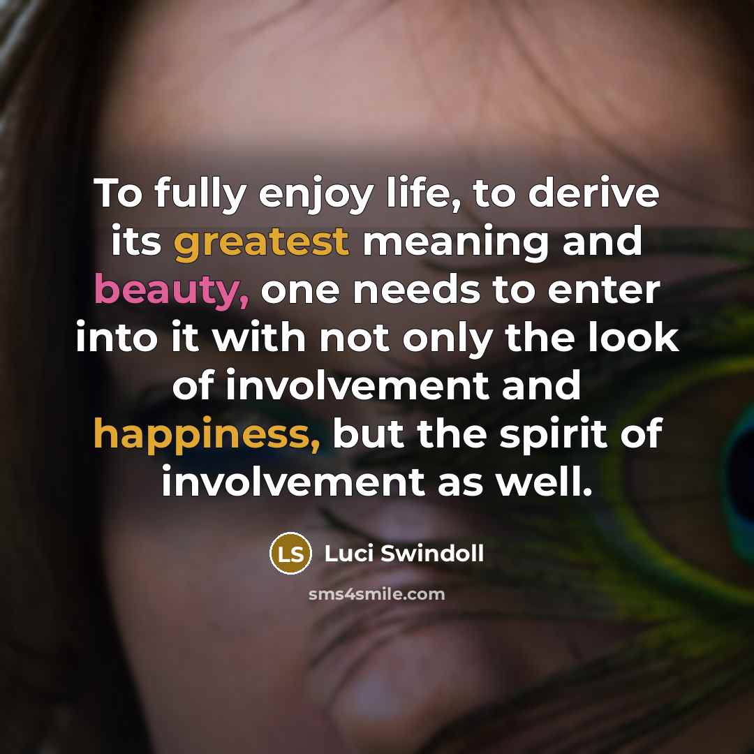 “To fully enjoy life, to derive its greatest meaning and…” quote by Luci Swindoll