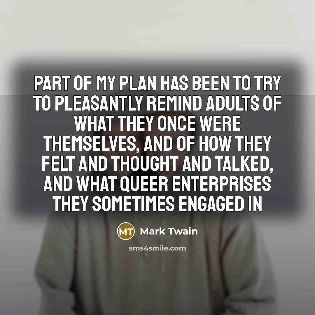 “Part of my plan has been to try to pleasantly…” quote by Mark Twain