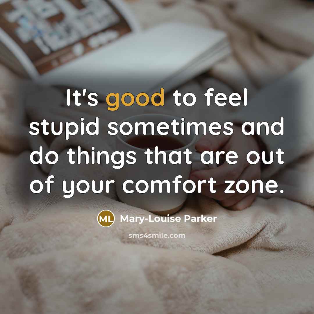 “It's good to feel stupid sometimes and do things that…” quote by Mary-Louise Parker