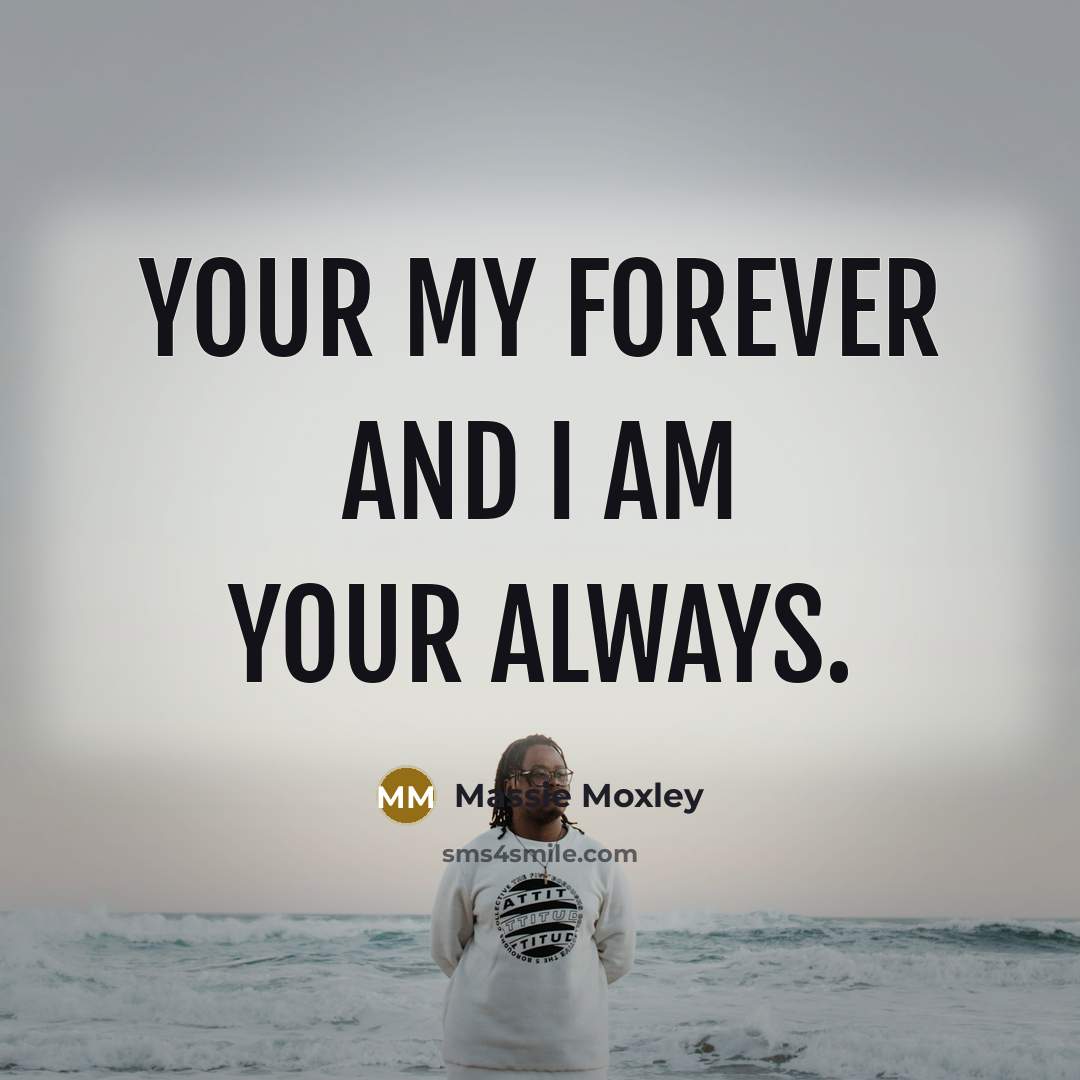 “Your my FOREVER AND I am your ALWAYS.…” quote by Massie Moxley