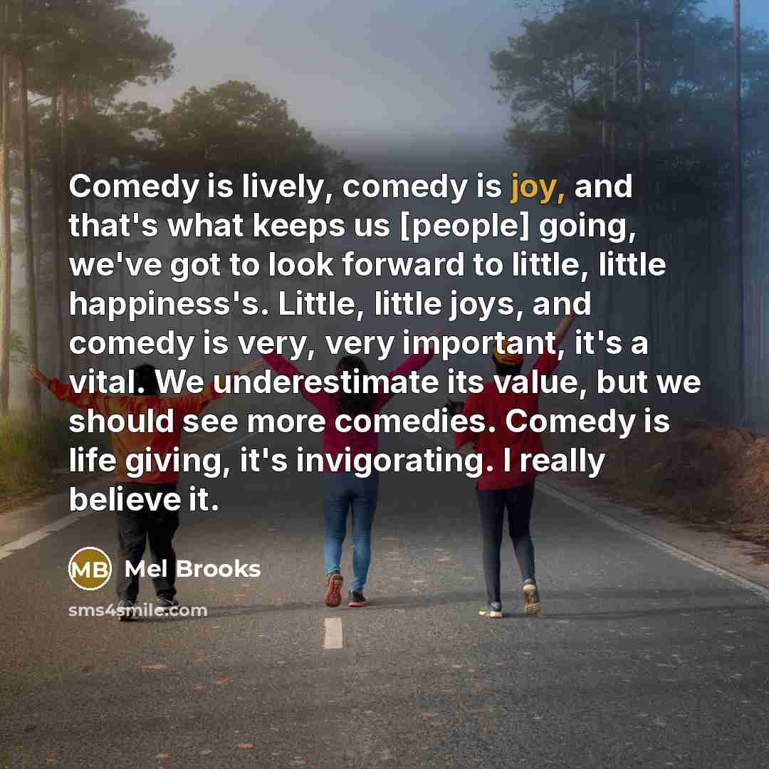 “Comedy is lively, comedy is joy, and that's what keeps…” quote by Mel Brooks
