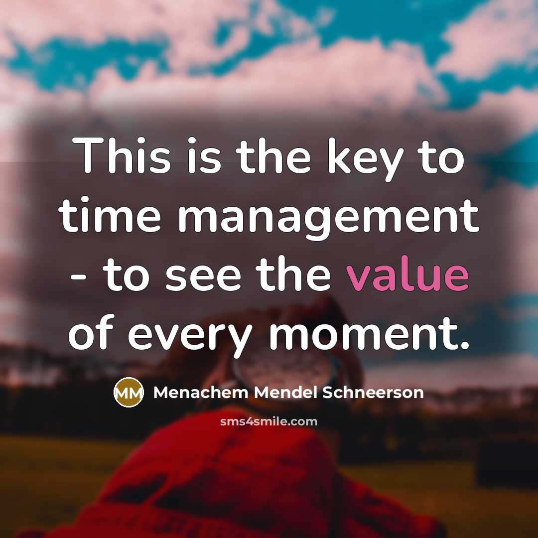 “This is the key to time management - to see…” quote by Menachem Mendel Schneerson