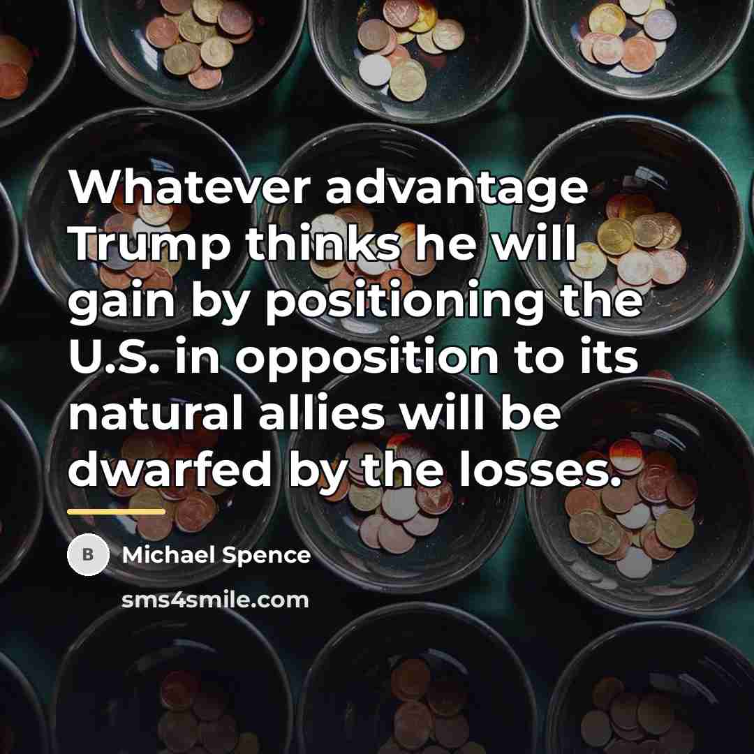 “Whatever advantage Trump thinks he will gain by positioning the…” quote by Michael Spence