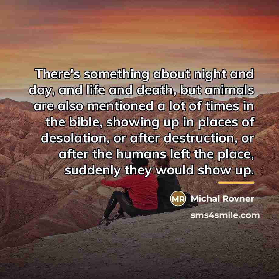 “There's something about night and day, and life and death,…” quote by Michal Rovner