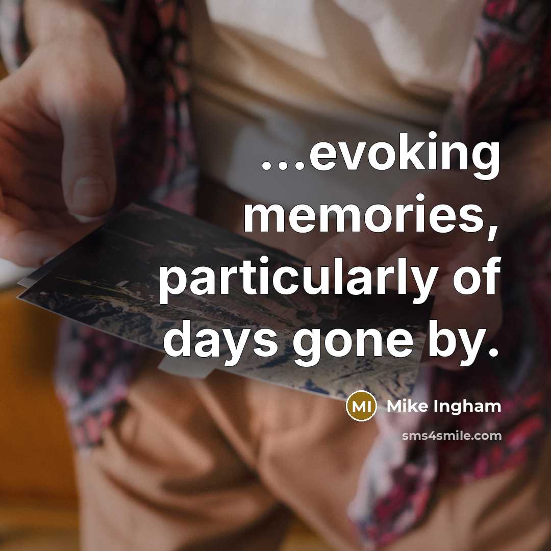 “...evoking memories, particularly of days gone by.…” quote by Mike Ingham