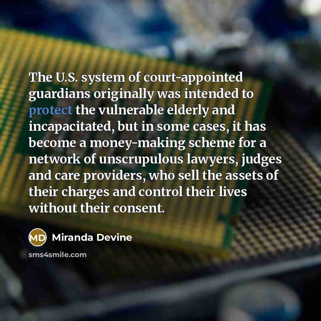 “The U.S. system of court-appointed guardians originally was intended to…” quote by Miranda Devine